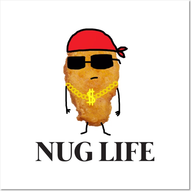 Funny Nug Life Chicken Nugget Wall Art by GWENT